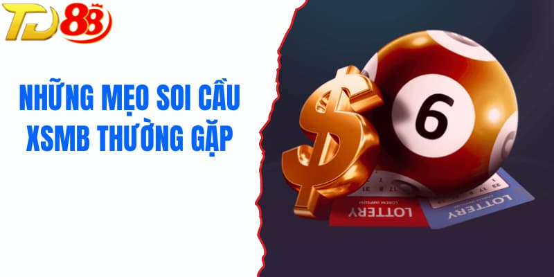 Các phương pháp soi cầu SXMB chuẩn xác nhất hiện nay